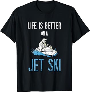 Jetski Life Is Better Jet Ski Jet Ski Water Craft Jet Skis T-Shirt