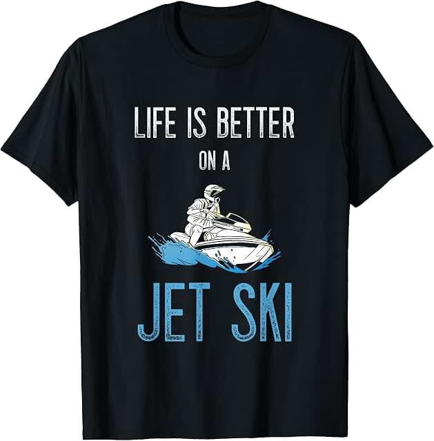 Jetski Life Is Better Jet Ski Jetski T-Shirt