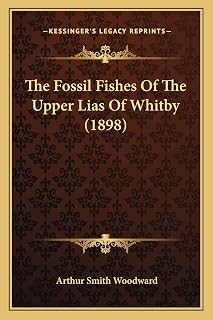 The Fossil Fishes Of The Upper Lias Of Whitby (1898)
