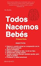Todos Nacemos Bebés: Primera Parte (Spanish Edition)