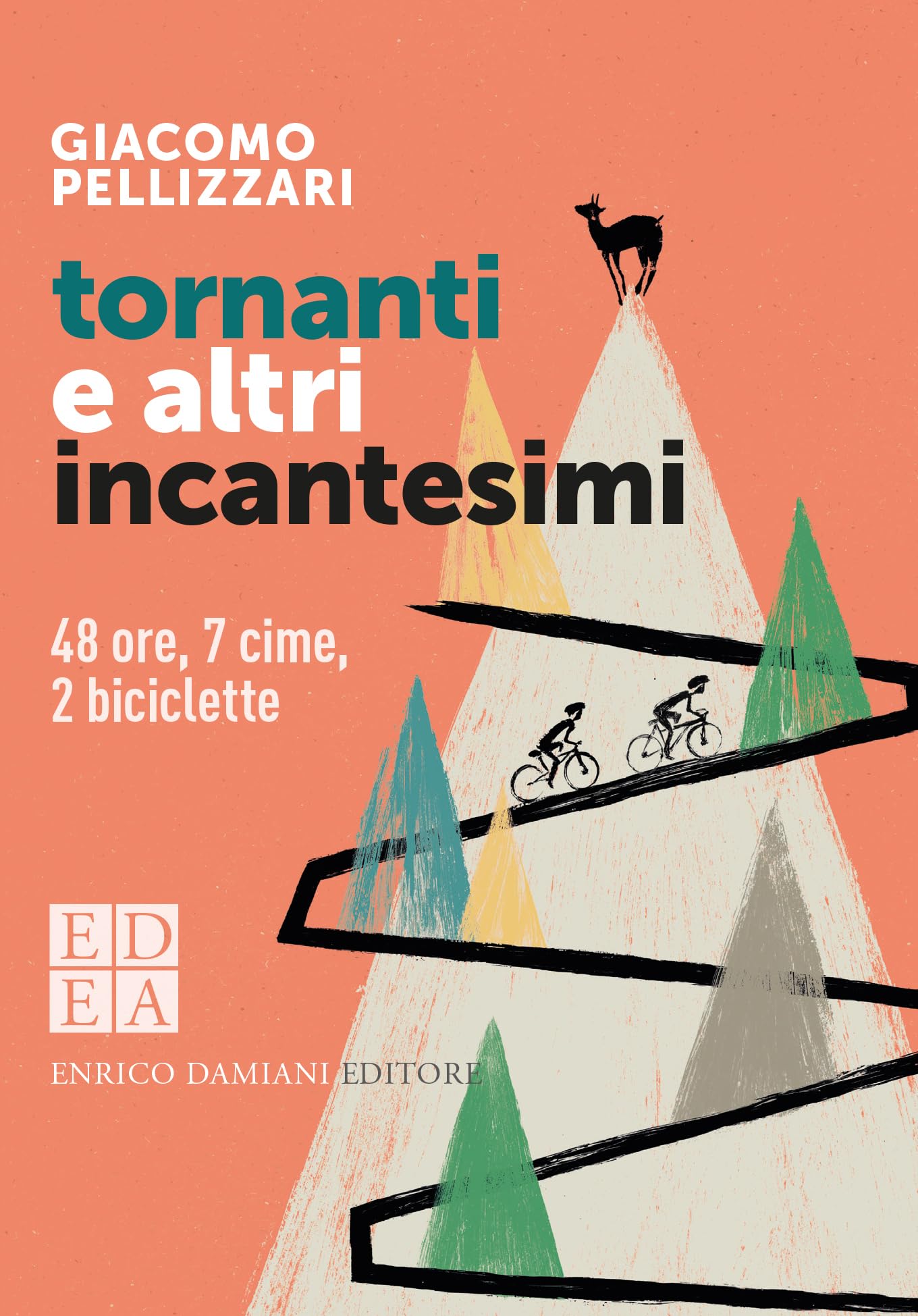 Tornanti E Altri Incantesimi. 48 Ore, 7 Cime, 2 Biciclette - 4
