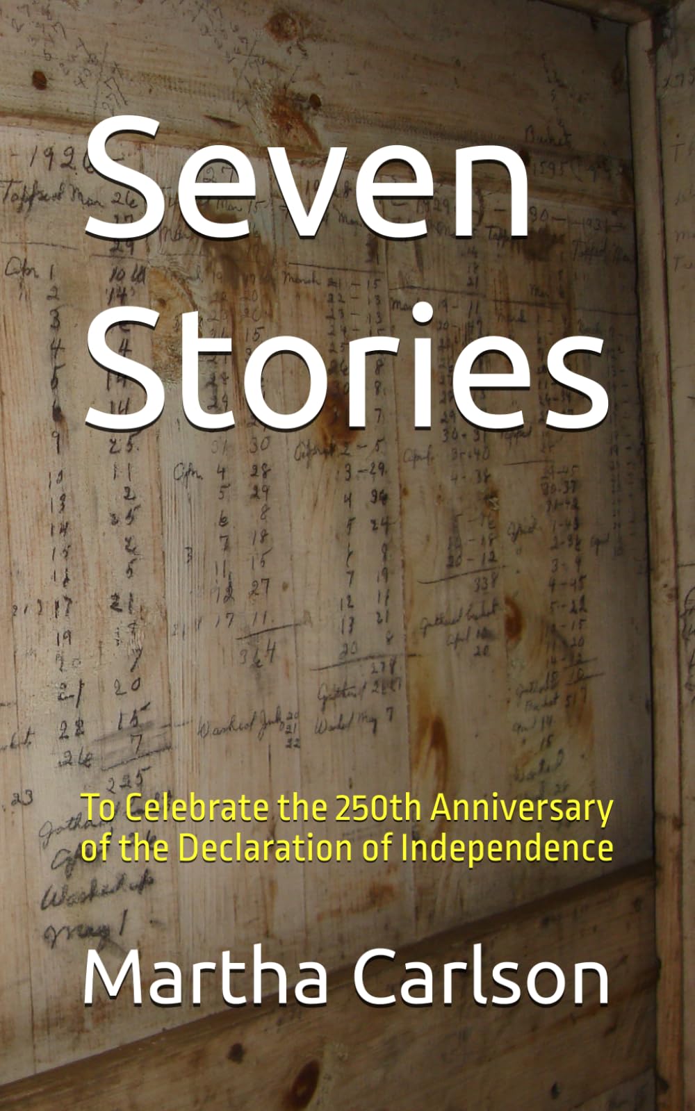 Seven Stories: To Celebrate the 250th Anniversary of the Declaration of Independence