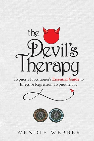The Devil's Therapy: Hypnosis Practitioner's Essential Guide to Effective Regression Hypnotherapy