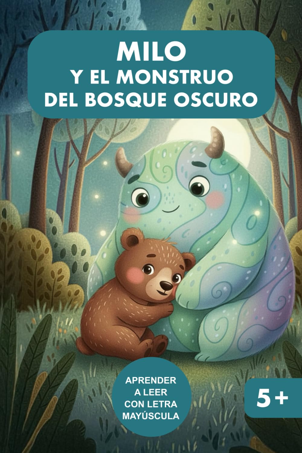 Milo y el monstruo del bosque oscuro: Libro para el inicio a la lectura con letra mayúscula para niños de 5 a 6 años: 1 (Milo y sus amigos)