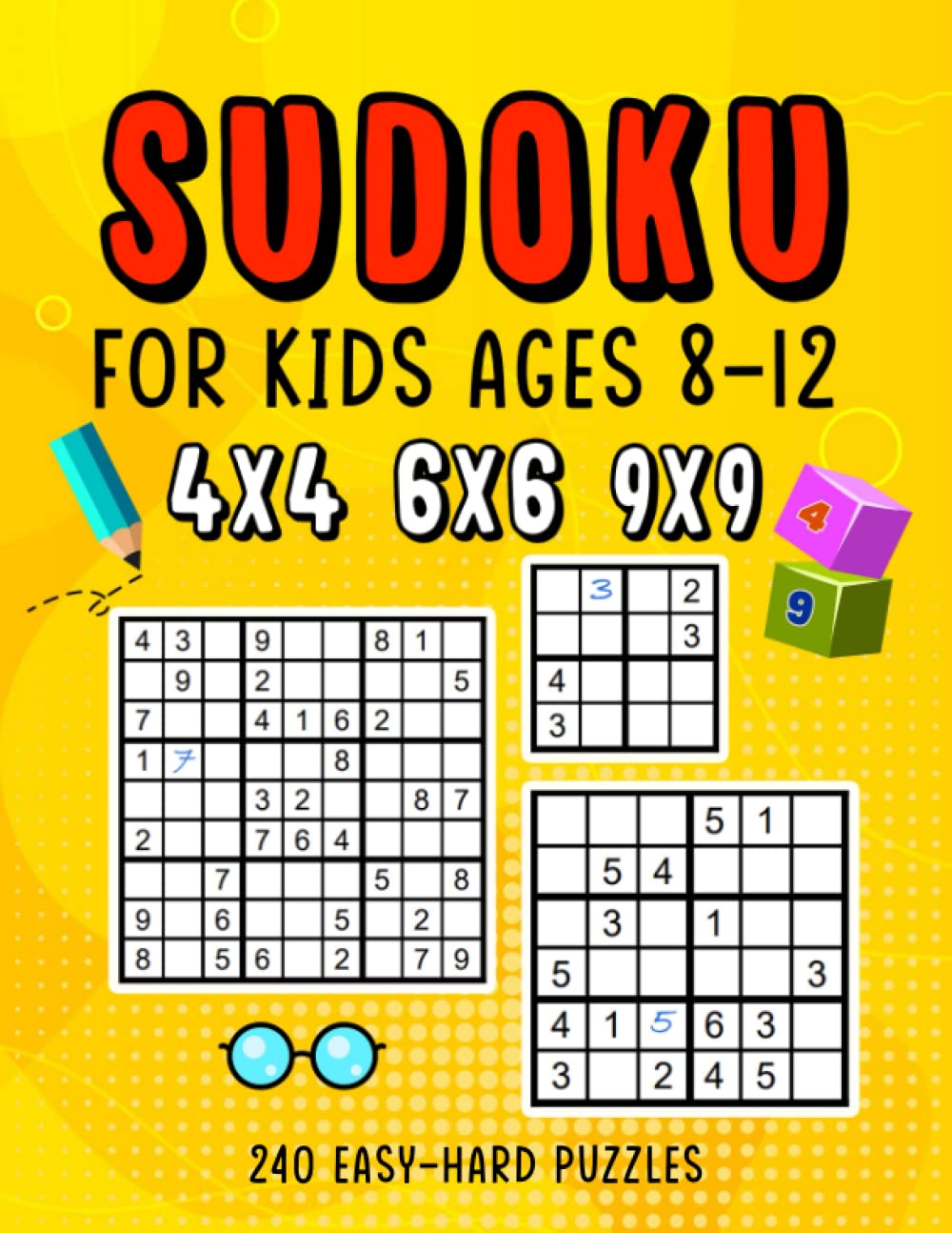 Sudoku Puzzle Book for Kids Ages 8-12: Activity Book of 240 Puzzles with Grids 4x4, 6x6 and 9x9, Solutions included