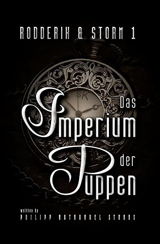 Das Imperium der Puppen: Steampunk Roman (Rodderik &amp; Storm)