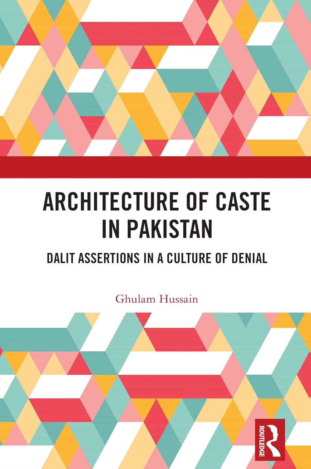 Architecture of Caste in Pakistan: Dalit Assertions in a Culture of Denial      Kindle Edition