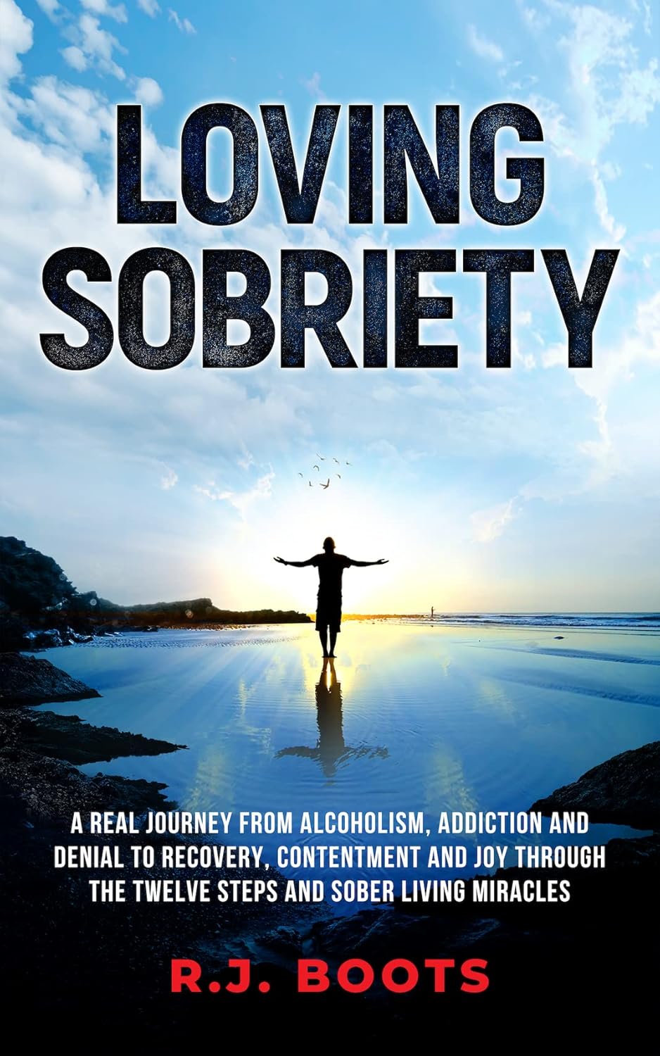 Loving Sobriety A Real Journey from Alcoholism, Addiction