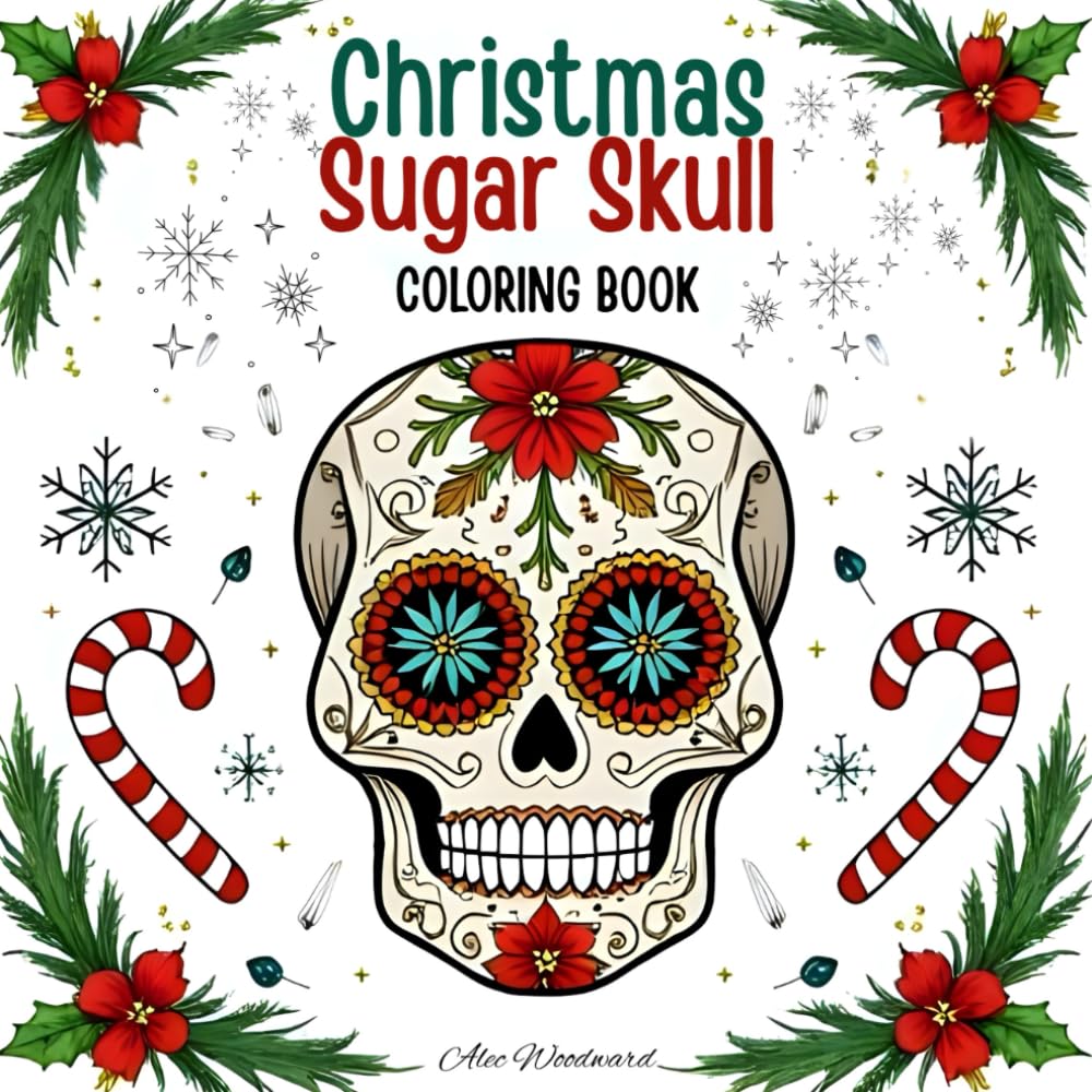 Christmas Sugar Skull Coloring Book: Festive Skulls, Holiday Patterns, and Winter Decorations to Color and Enjoy (Winter Coloring Books Series)