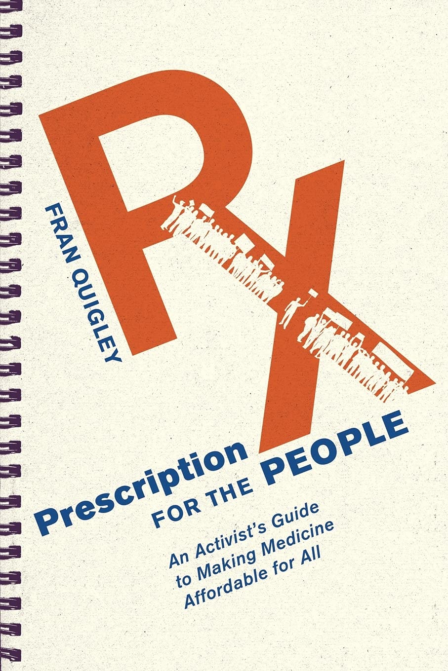 Buy Prescription for the People: An Activist's Guide to Making Medicine Affordable for All (The Culture and Politics of Health Care Work) — BookShops.in
