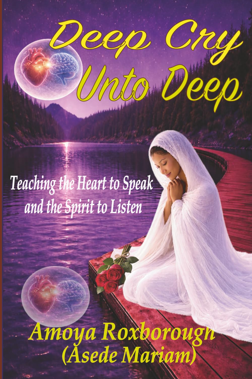 Deep Cry Unto Deep: Teaching the Heart to Speak and the Spirit to Listen