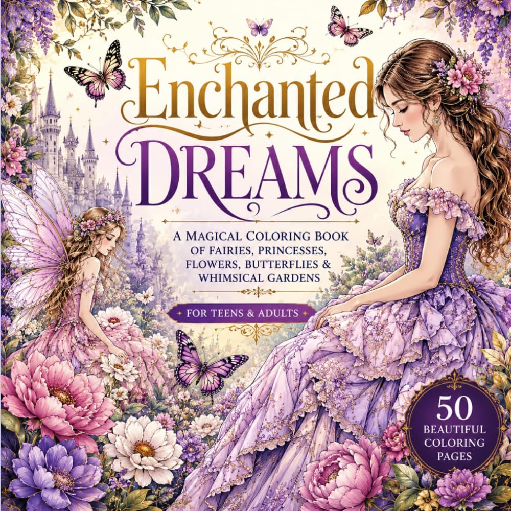 " Enchanted Dreams" Coloring Book: An Elegant Adult Coloring Book Filled with Fairies, Flowers, Butterflies and Enchanting Scenes for Relaxation