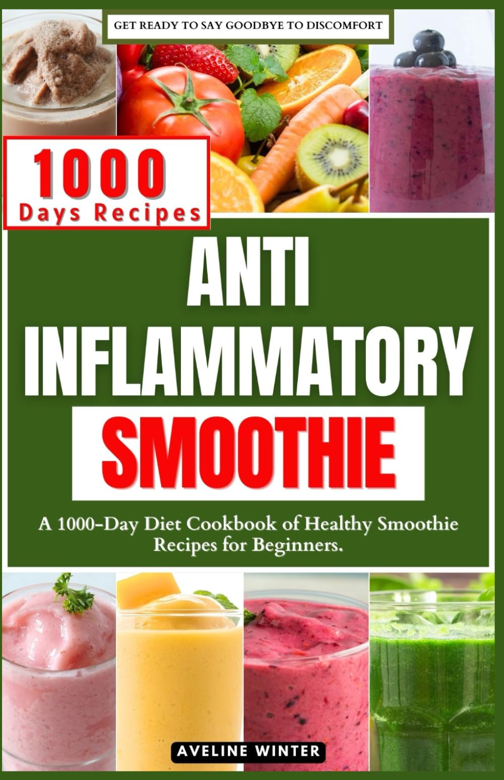 ANTI INFLAMMATORY SMOOTHIE: A 1000-Day Diet Cookbook of Healthy Smoothie Recipes for Beginners.
