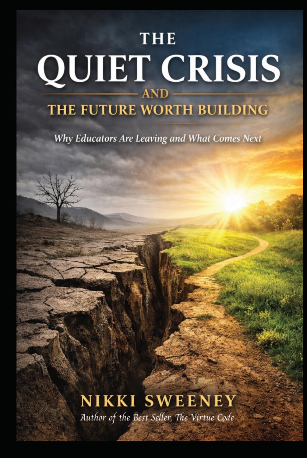 THE QUIET CRISIS AND THE FUTURE WORTH BUILDING: Why Educators Are Leaving and What Comes Next