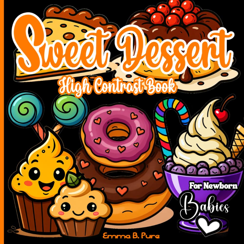 Sweet Dessert High Contrast Book for Newborn Babies: Visual Development Tool for Early Learning: Black and White Stimulation for Infants 0-6 Months