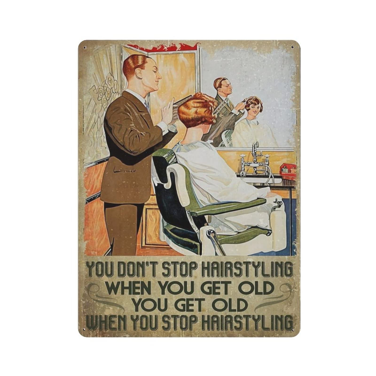 AOOEDM You Don't Stop Hairstyling When You Get Old Metal Sign for Home Coffee Garage Wall Decor Vintage Poster Bar Signs for Home Bar Retro Metal Tin Sign