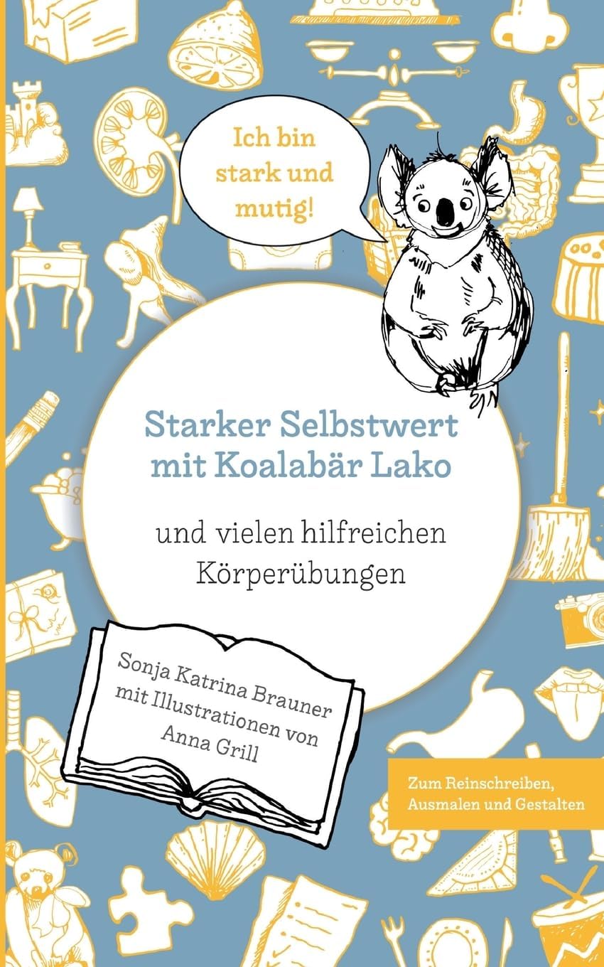 Starker Selbstwert mit Koalabär Lako: und vielen hilfreichen Körperübungen