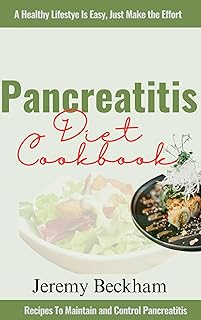 PANCREATITIS DIET COOKBOOK: Quick and Easy Delicious Recipes to Control and Manage Pancreatitis and Relief Pain 21 Day Mea...