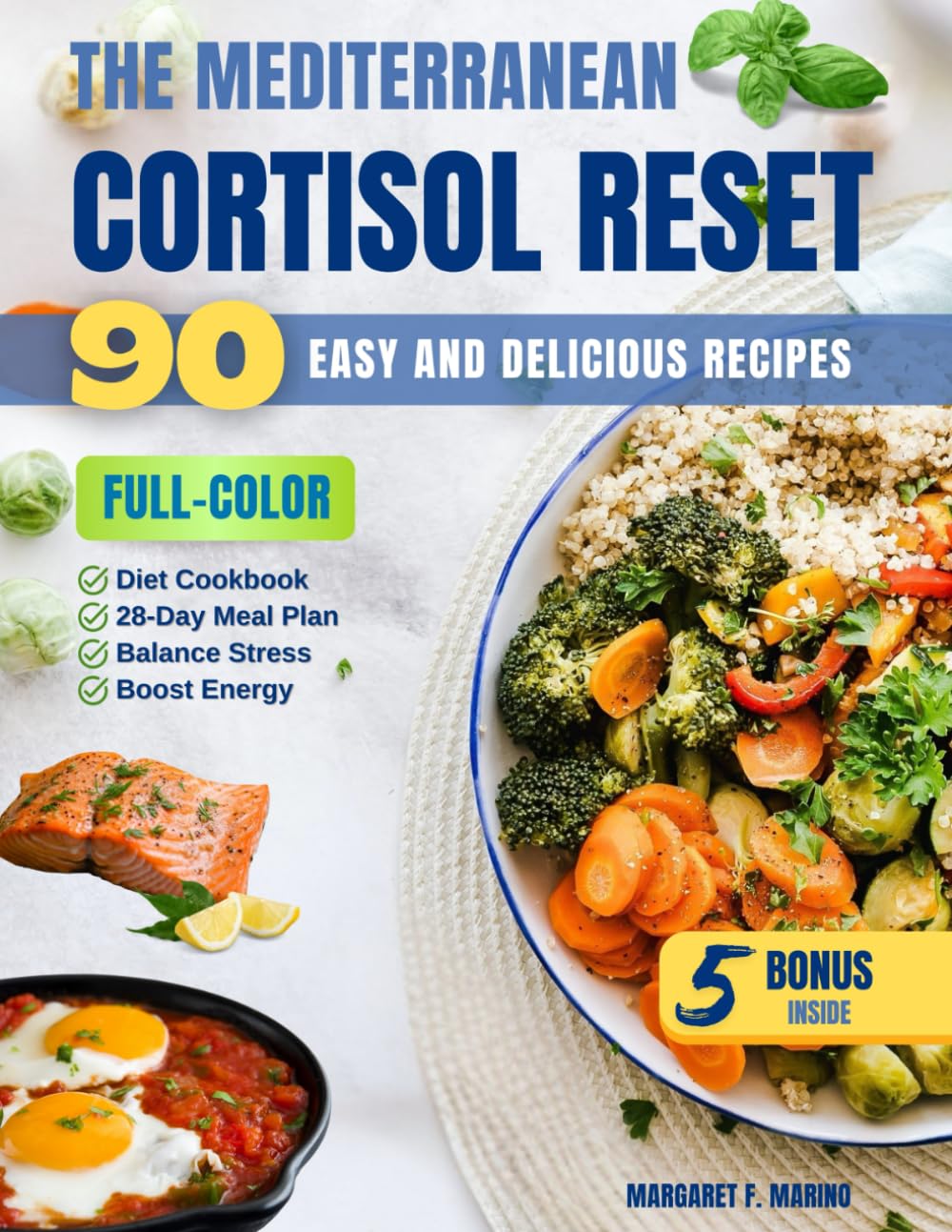 The Mediterranean Cortisol Reset: Your 28-Day Plan to Balance Stress Hormones, Boost Energy, and Reclaim Vibrant Health with 90 Easy and Delicious Recipes