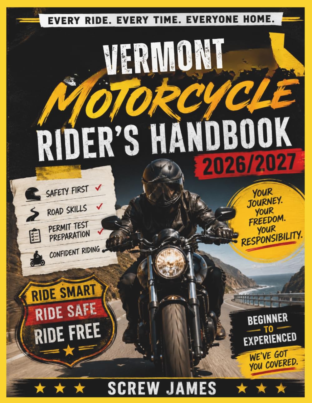 VERMONT MOTORCYCLE RIDER’S HANDBOOK 2026-2027: EVERY RIDE, EVERY TIME, EVERYONE HOME YOUR JOURNEY,YOUR FREEDOM, YOUR RESPONSIBILITY