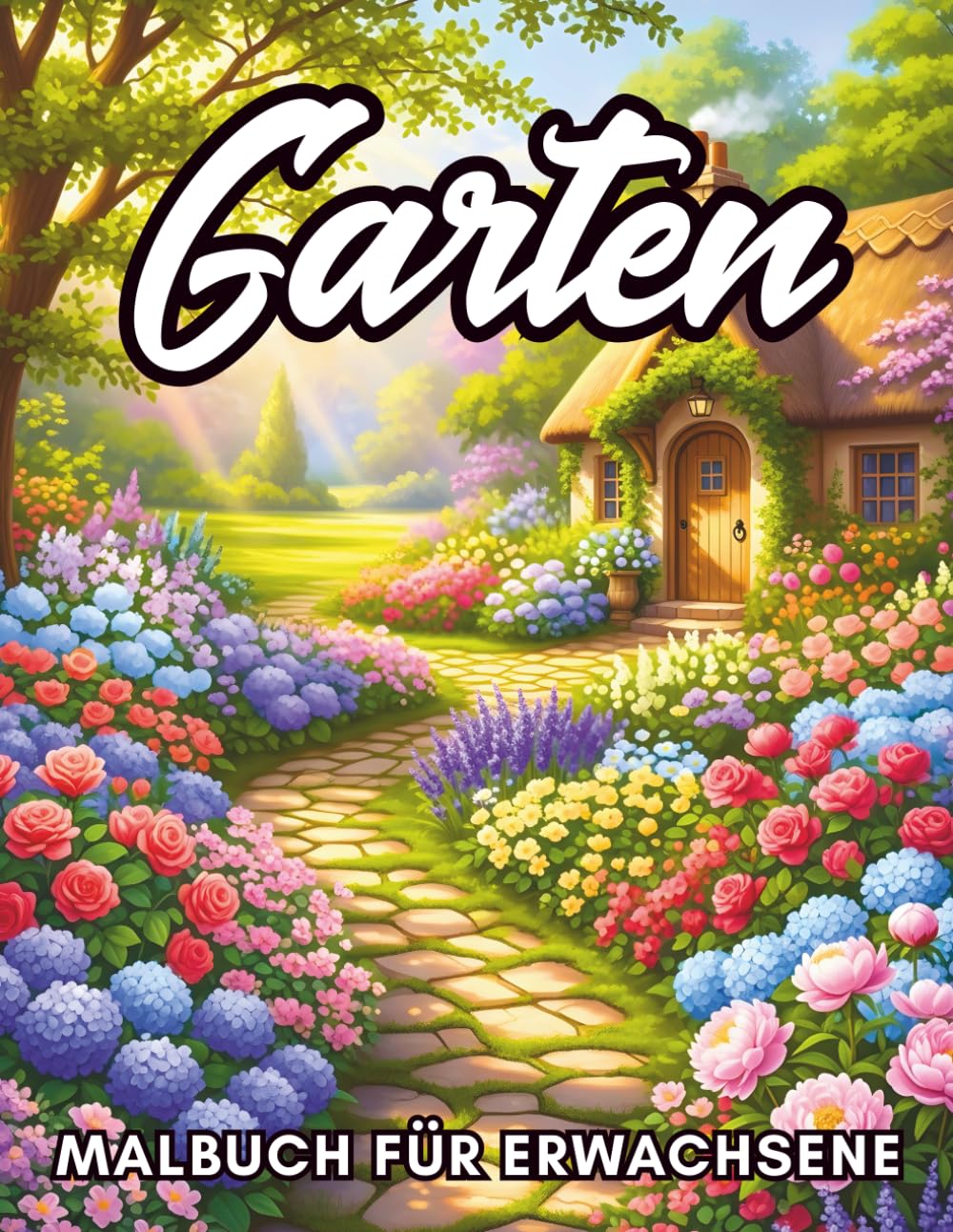 Garten Malbuch für Erwachsene: Entspannende Garten Blumen und Naturmotive zur Stressreduktion, Kreatives Ausmalbuch für Achtsamkeit und Ruhe