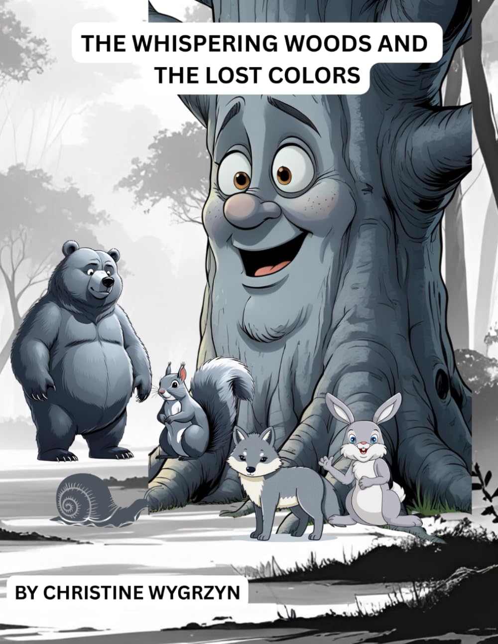 WHISPERING WOODS AND THE LOST COLORS: THE IMPORTANCE OF TEAMWORK, EMBRACING DIVERSTITY, AND FINDING STRENGTH IN DIFFERENCES