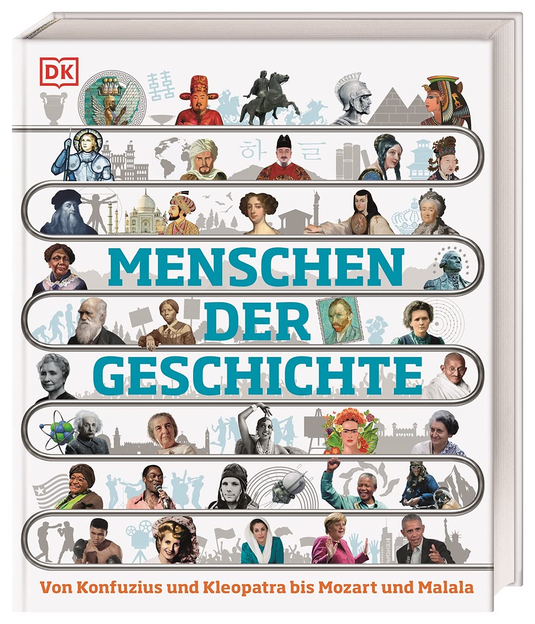 Menschen der Geschichte: Von Konfuzius und Kleopatra bis Mozart und Malala. In 150 Biografien durch die Menschheitsgeschichte. Für Kinder ab 10 Jahren