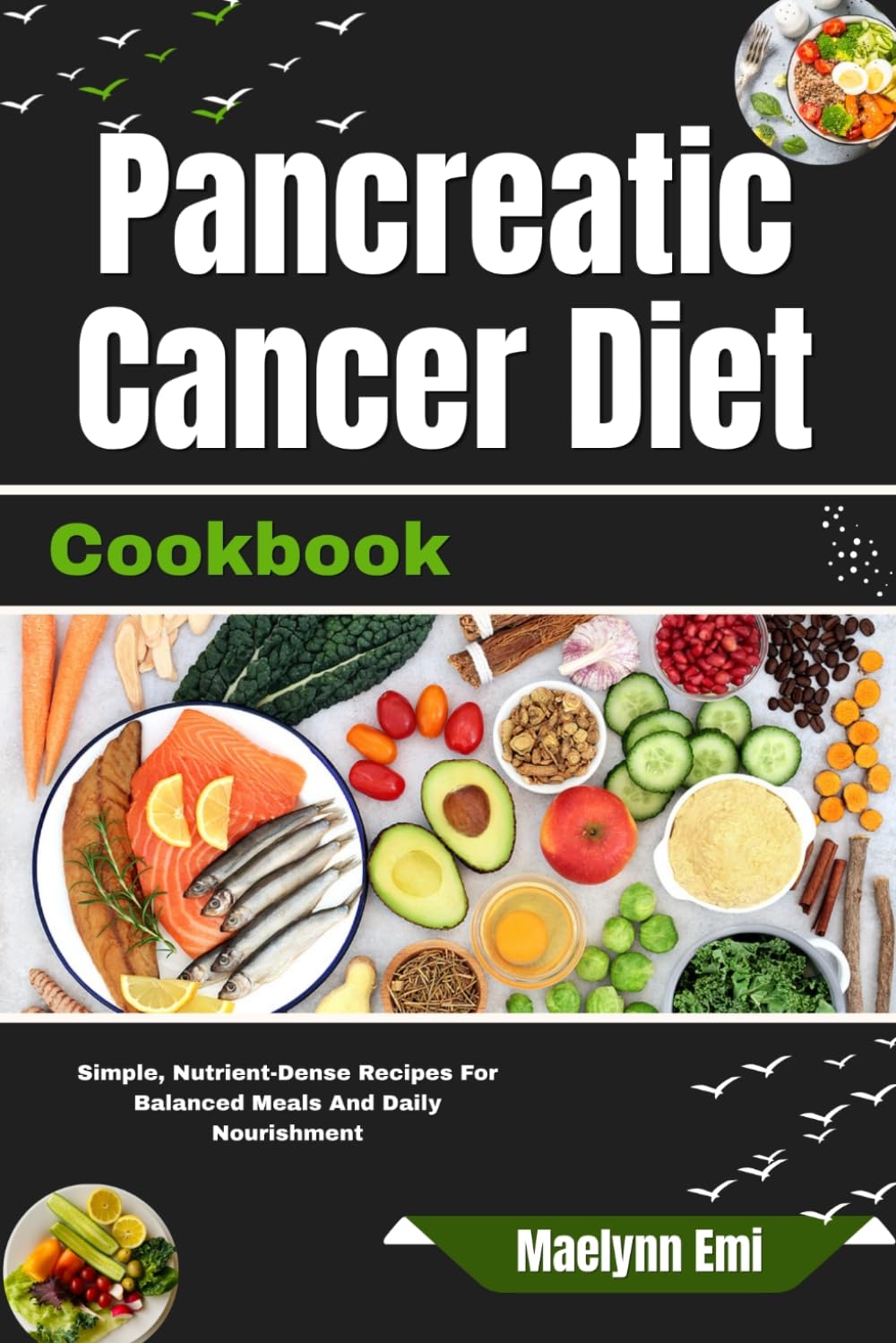 Pancreatic Cancer Diet Cookbook: Simple, Nutrient-Dense Recipes For Balanced Meals And Daily Nourishment