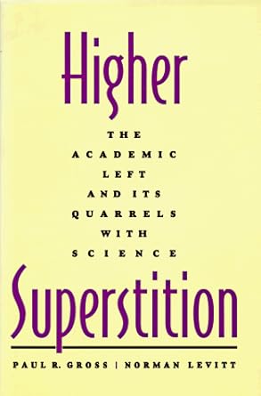 Higher Superstition: The Academic Left and Its Quarrels with Science