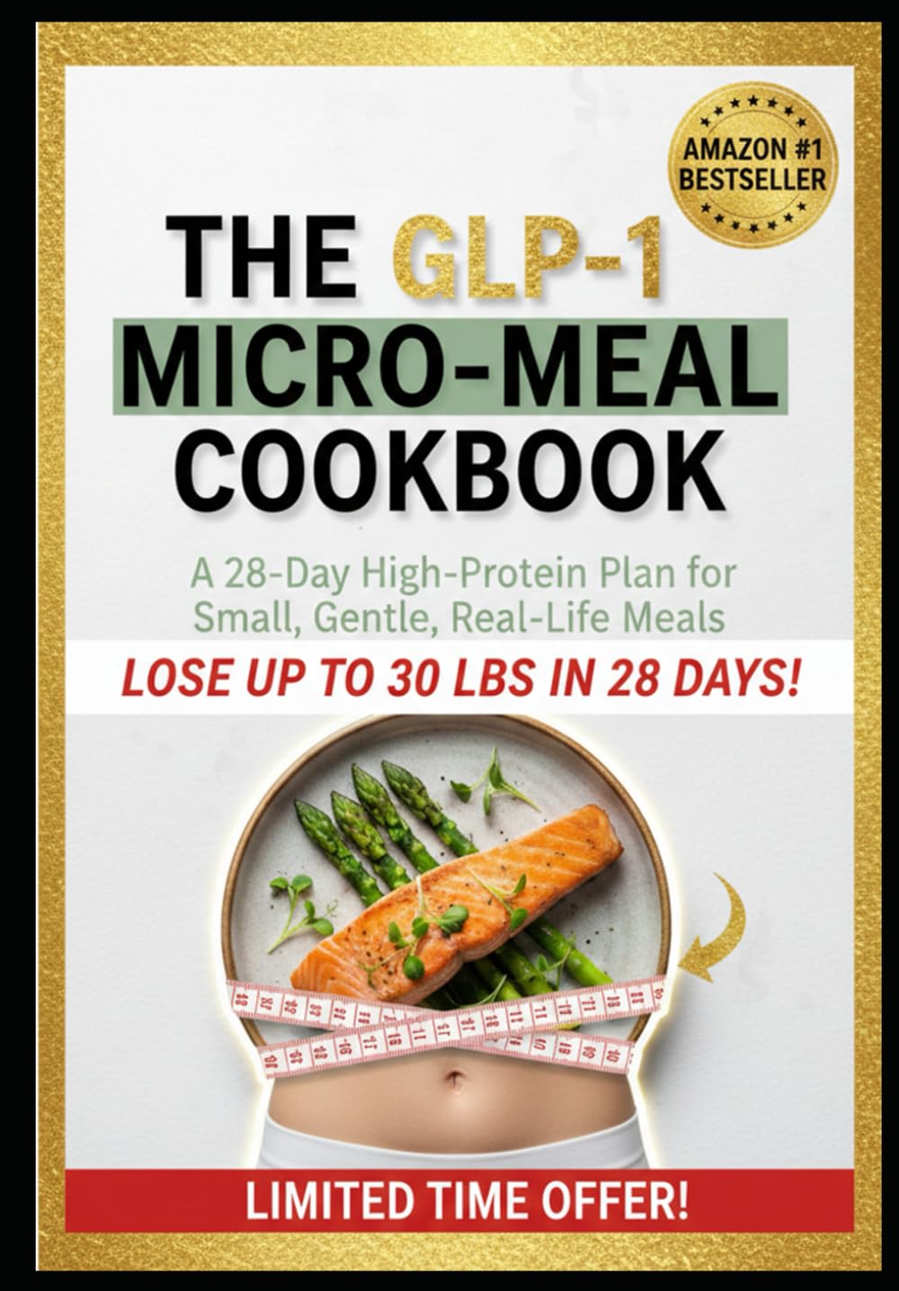 THE GLP-1 MICRO-MEAL COOKBOOK: A 28-Day High-Protein Plan for Small, Gentle, Real-Life Meals