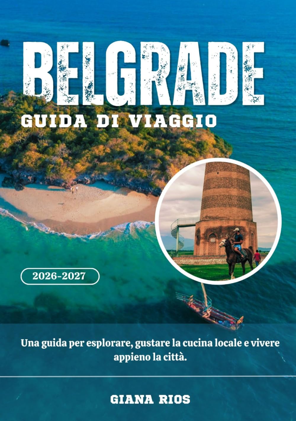 BELGRADE GUIDA DI VIAGGIO 2026-2027: Una guida per esplorare, gustare la cucina locale e vivere appieno la città.