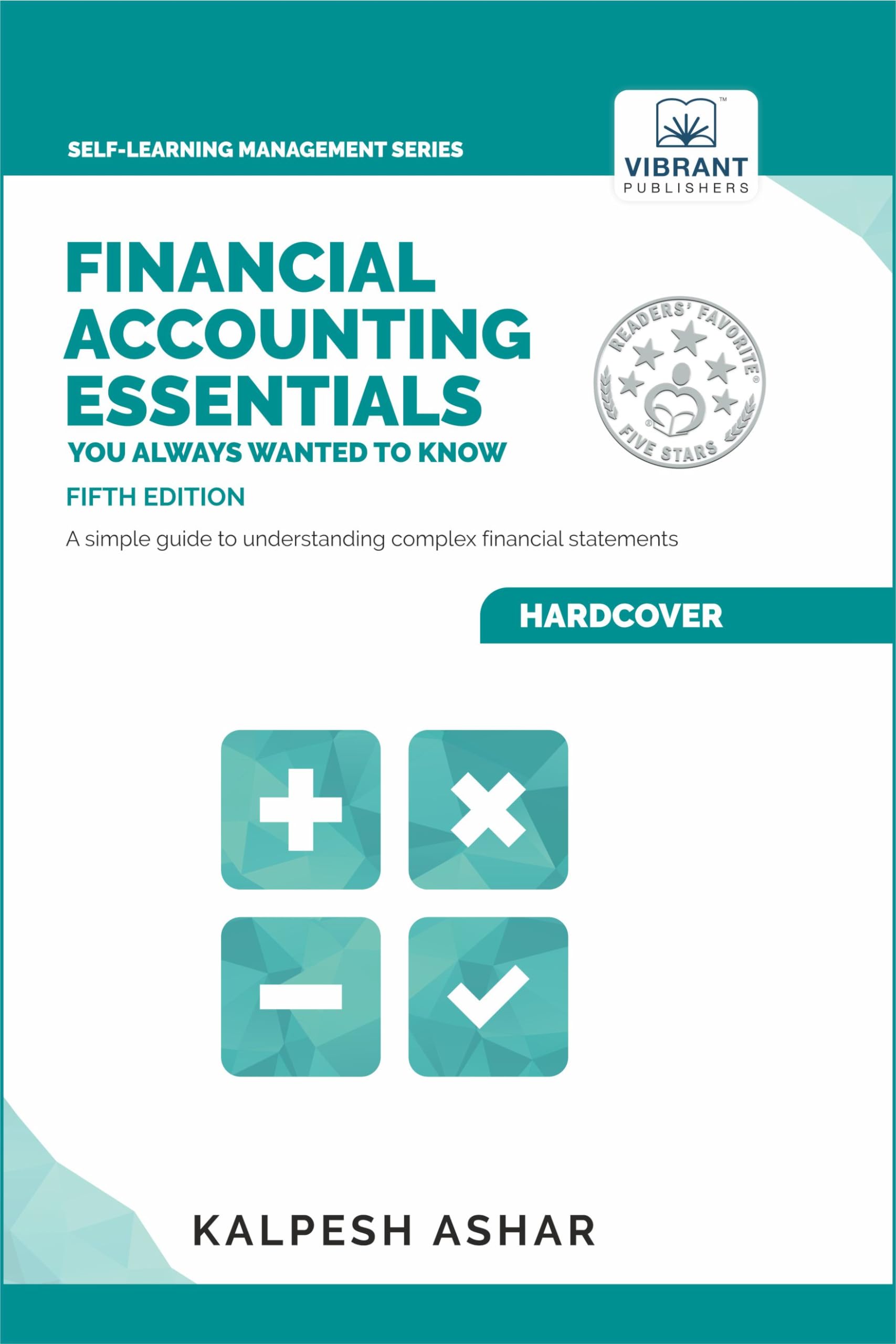 Financial Accounting Essentials You Always Wanted to Know: 5th Edition: A Simple Guide to Financial Statements, Accounting Systems, Balance Sheets, ... Statements (Self-Learning Management Series)