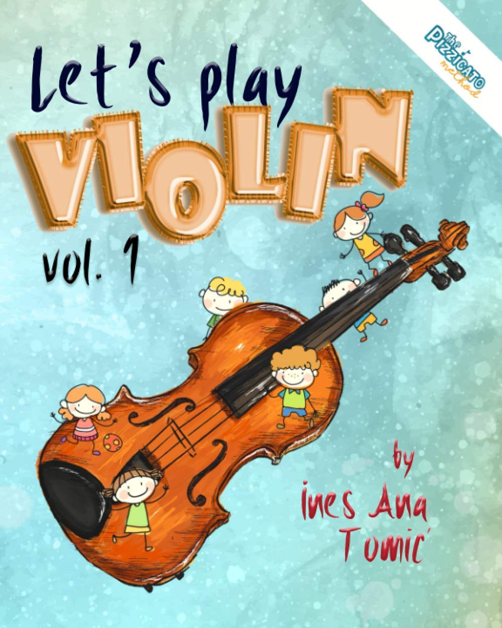 Let's Play Violin! 1: Beginner's Book for Young Violin Players (The Pizzicato Method)