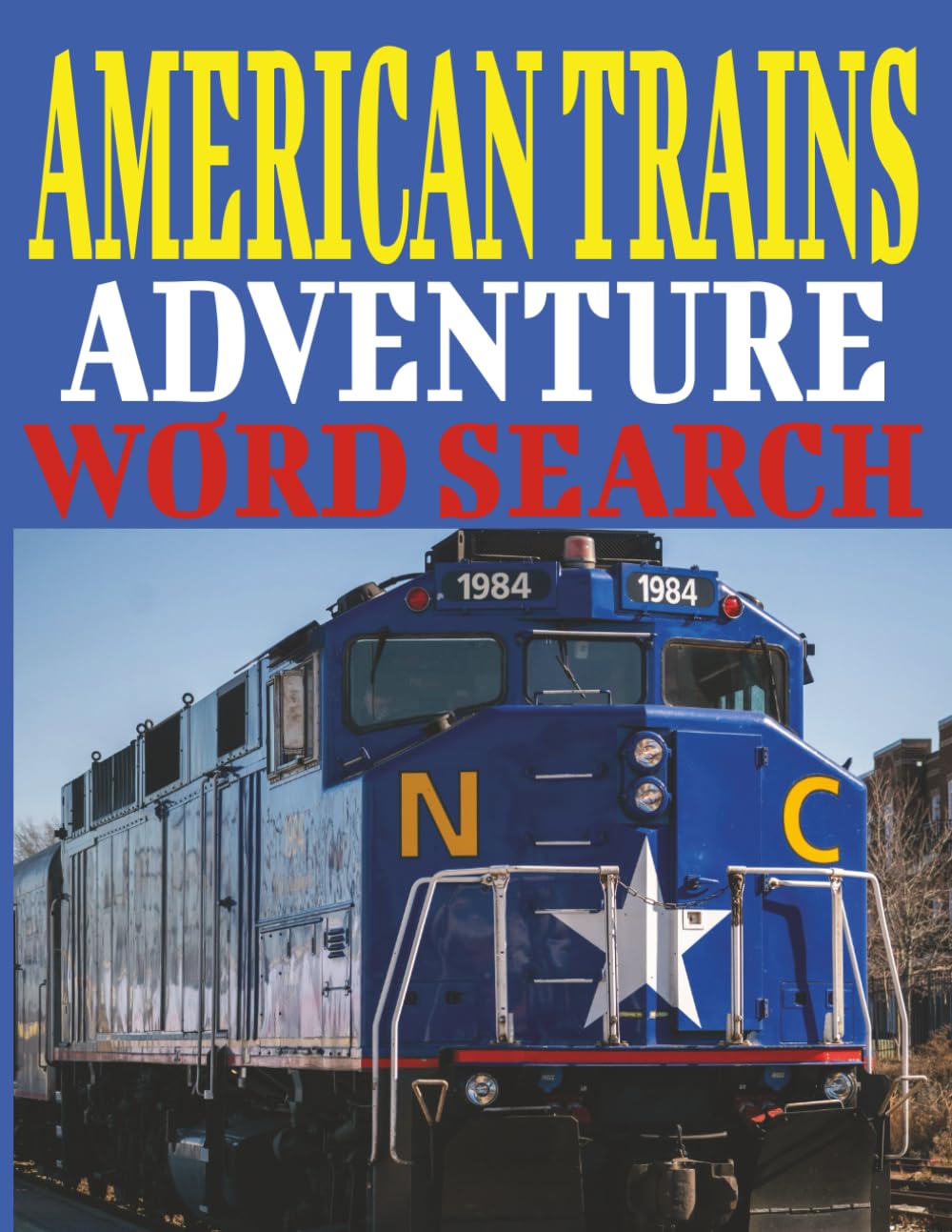 All Aboard! Word Search Adventures on American Trains: Explore U.S. Train Routes, Scenic Journeys, and Rail Life Large Print | 8.5 x 11 inches (21.6 x 27.9 cm)