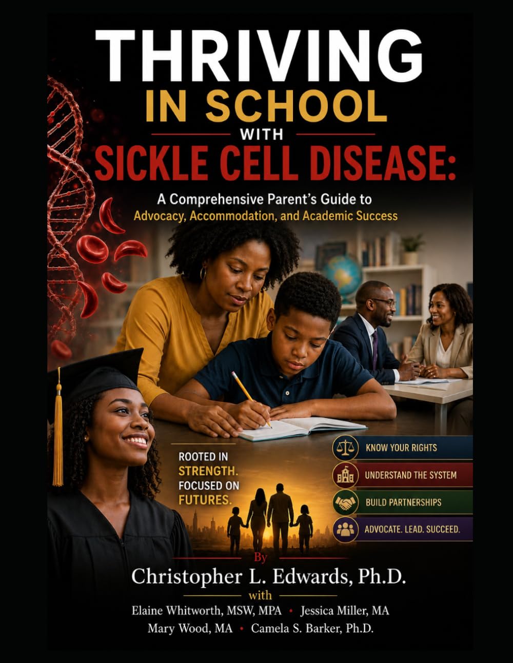 THRIVING IN SCHOOL WITH SICKLE CELL DISEASE: A Comprehensive Parent’s Guide to Advocacy, Accommodation, and Academic Success (Psychosocial Factors in Sickle Cell Disease)