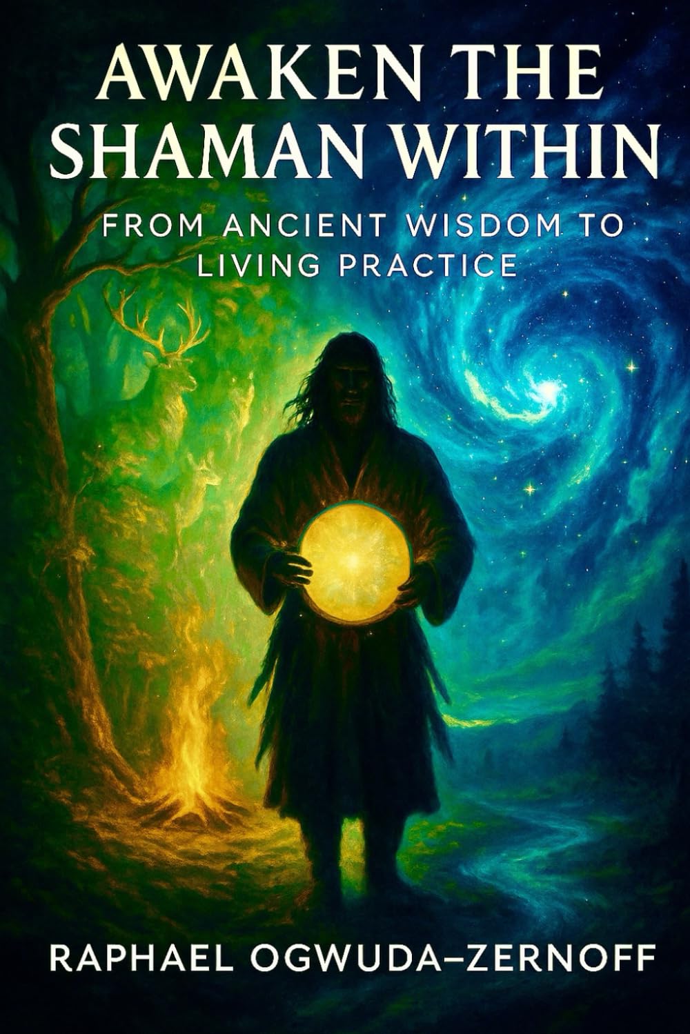 Awaken the Shaman Within: From Ancient Wisdom to Living Practice