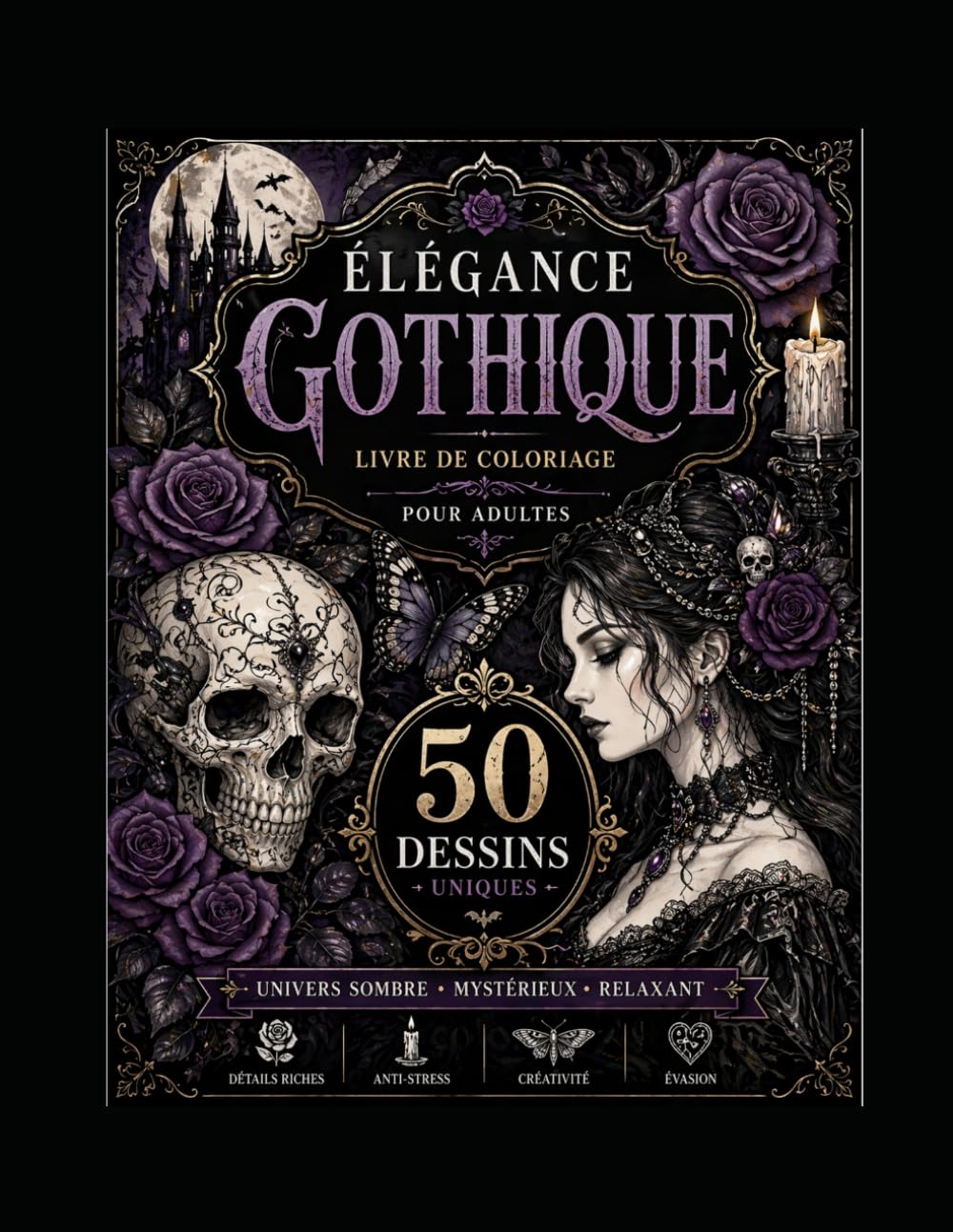 Coloriage Gothique pour Adultes : 50 Dessins Sombres et Élégants: Crânes, roses, symboles mystiques et univers gothique pour relaxation et créativité