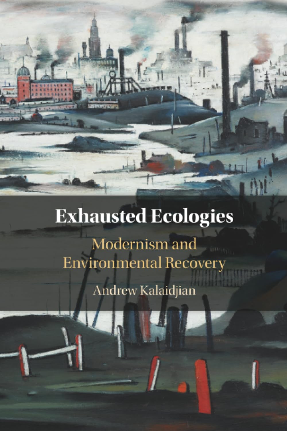 Exhausted Ecologies: Modernism and Environmental Recovery