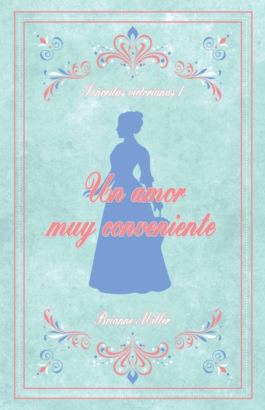Un amor muy conveniente: 1 (Señoritas Victorianas)