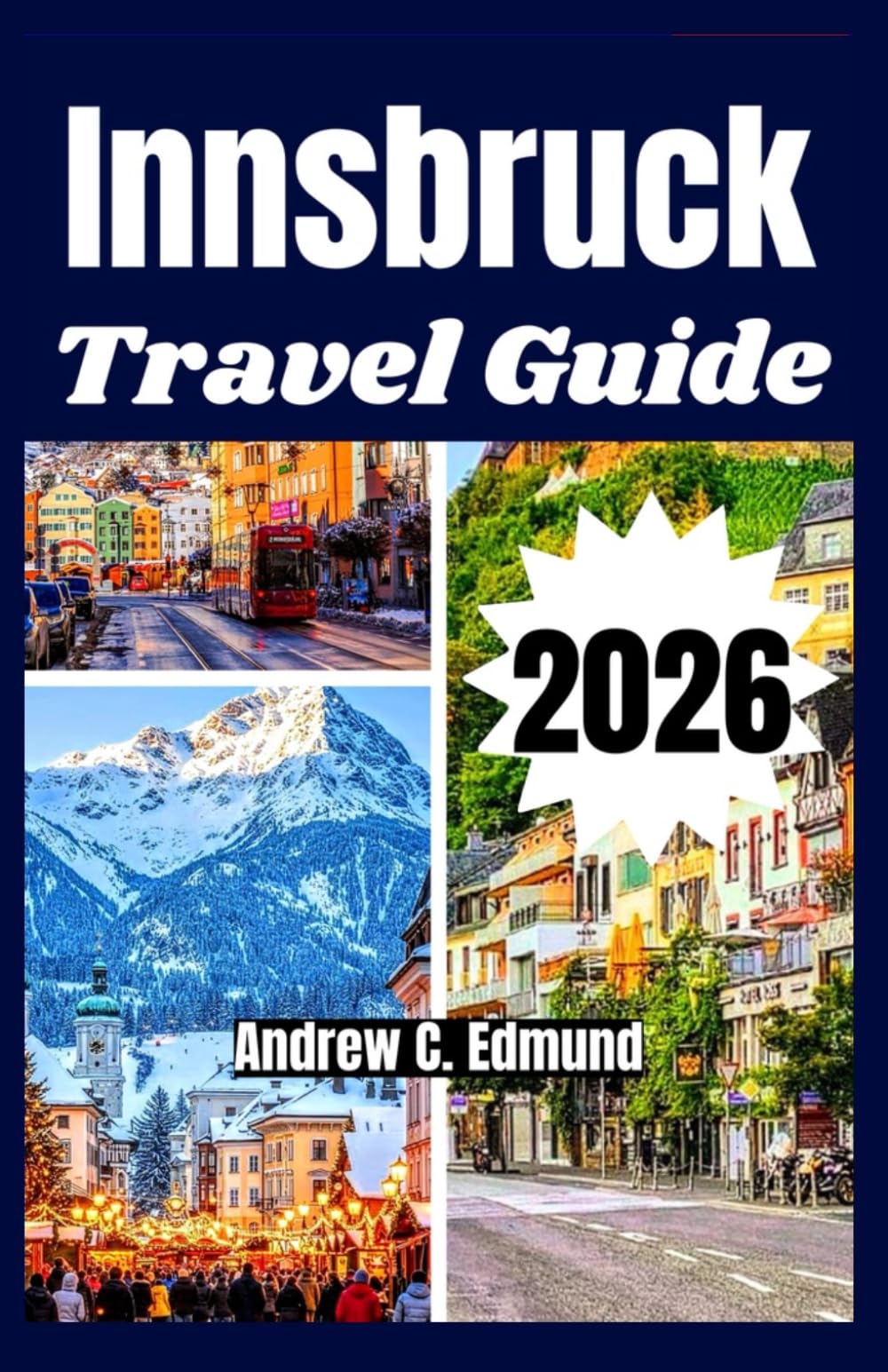 INNSBRUCK TRAVEL GUIDE 2026: Explore top attractions, plan your itinerary, follow routes, food tips & family ideas