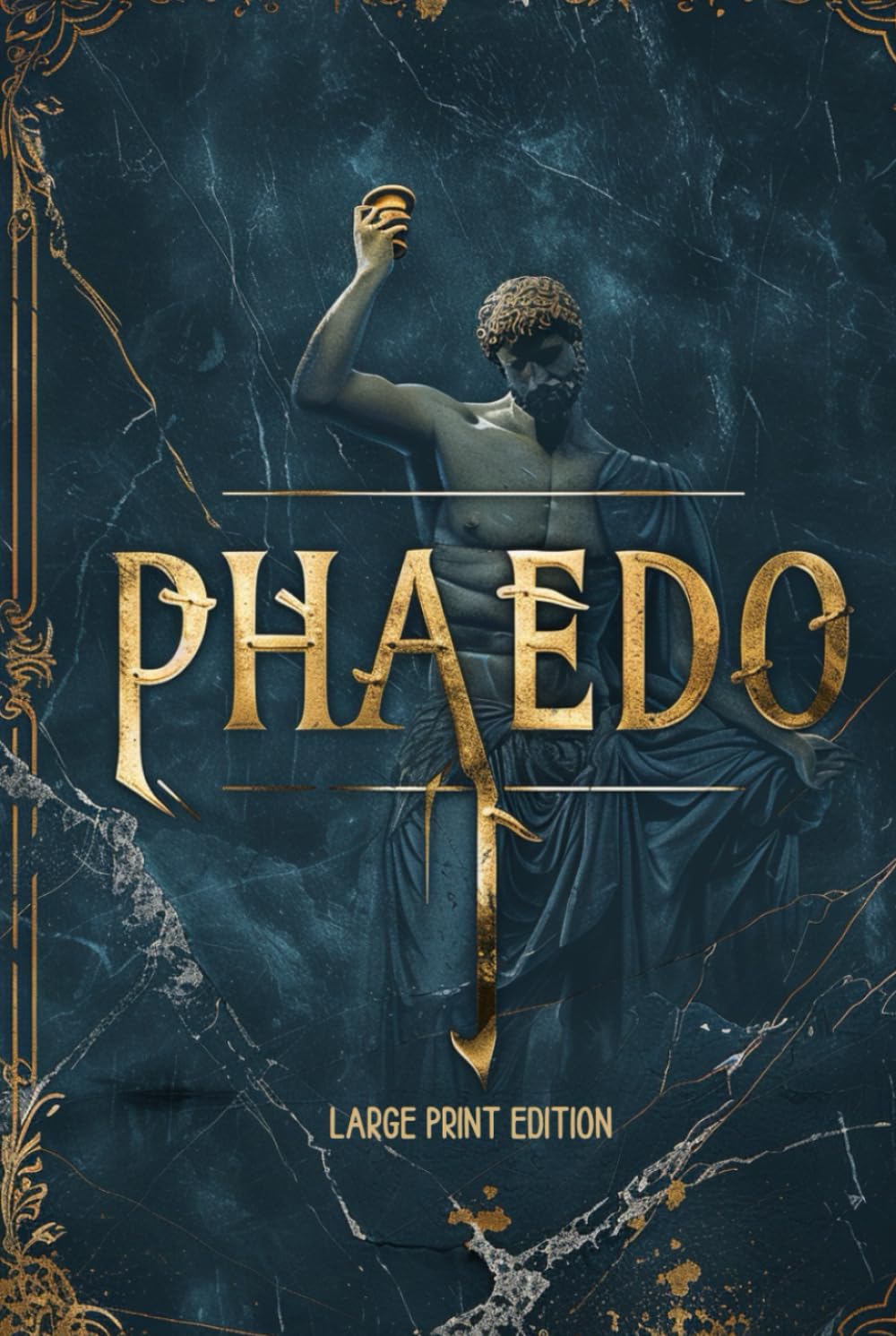 PHAEDO (LARGE PRINT EDITION): A Philosophical Dialogue on the Soul, Death, and Immortality