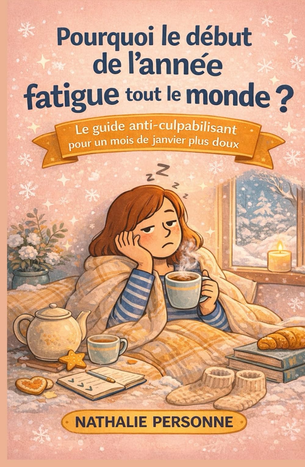 Pourquoi le début de l’année fatigue tout le monde ?: Le guide anti-culpabilisant pour traverser janvier, lever le pied et retrouver énergie et sérénité