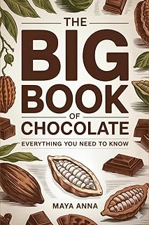 The Big Book of Chocolate: Everything You Need to Know