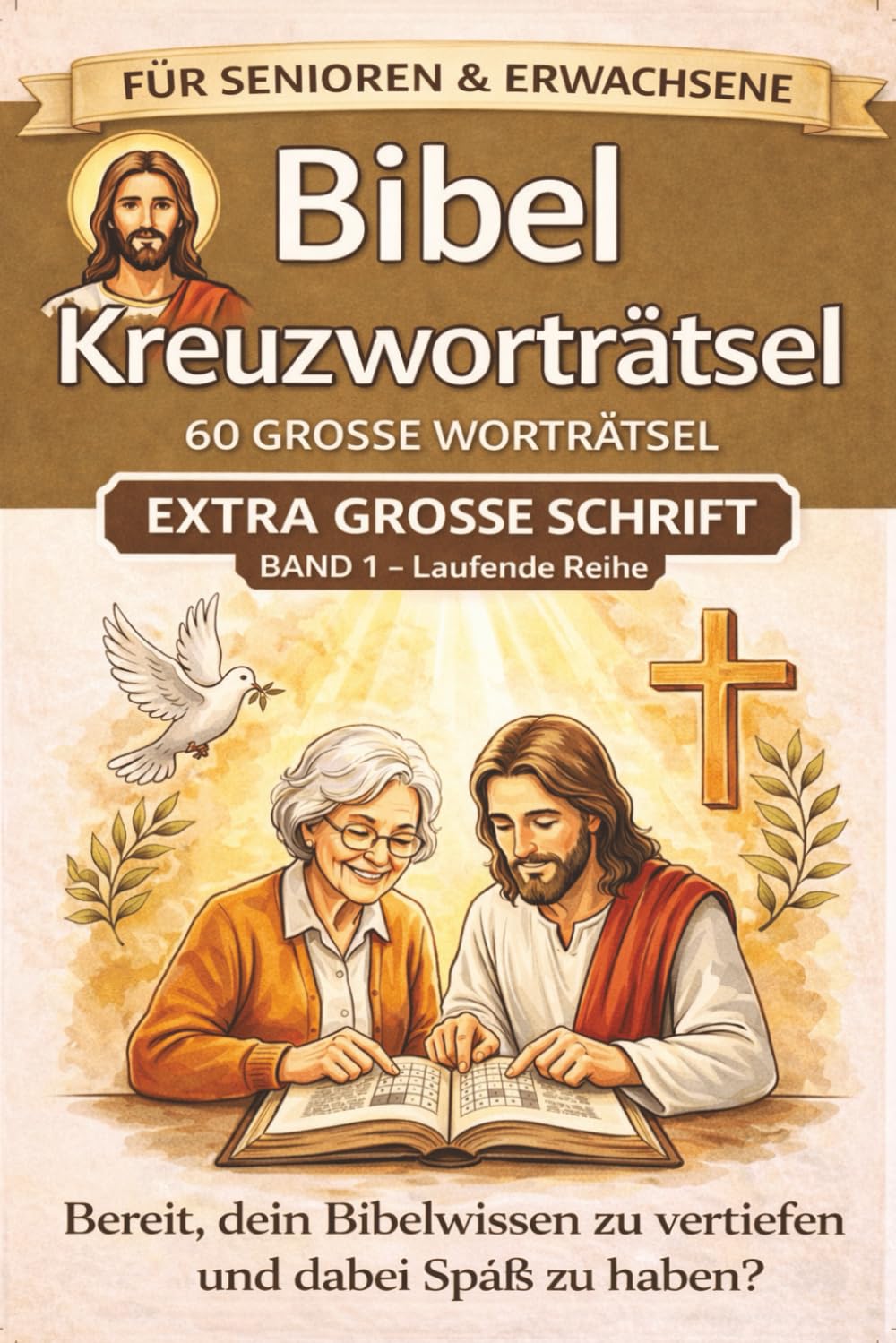 Bibel Kreuzworträtsel Band für Senioren und Erwachsene: 60 große Rätsel | Extra große Schrift | Bereit Ihr Wissen über die heilige Schrift zu vertiefen und dabei Spaß zu haben?
