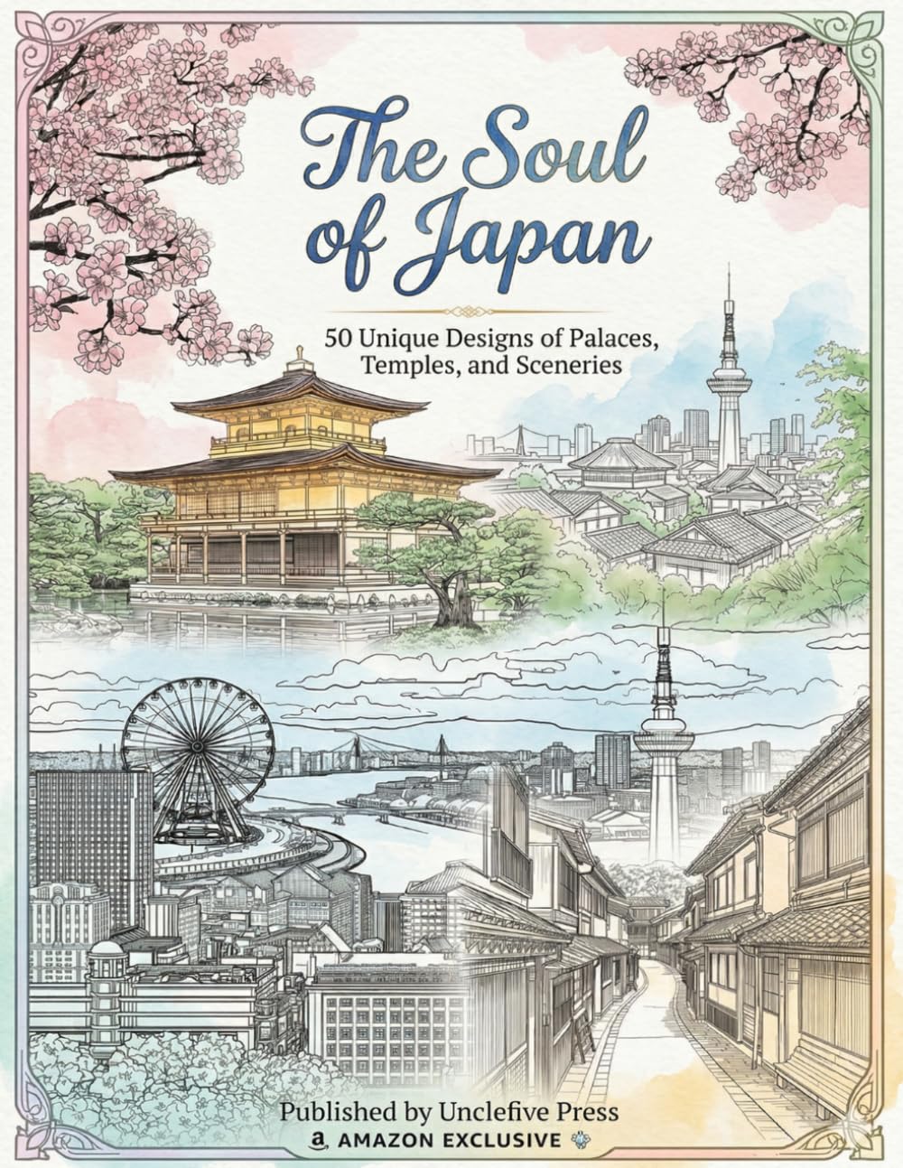 The Soul of Japan: A Detailed Coloring Journey Through Palaces, Temples, and More: 50 Unique Designs of Japanese Landmarks and Sceneries (The Soul of Asia Series, Vol. 2)