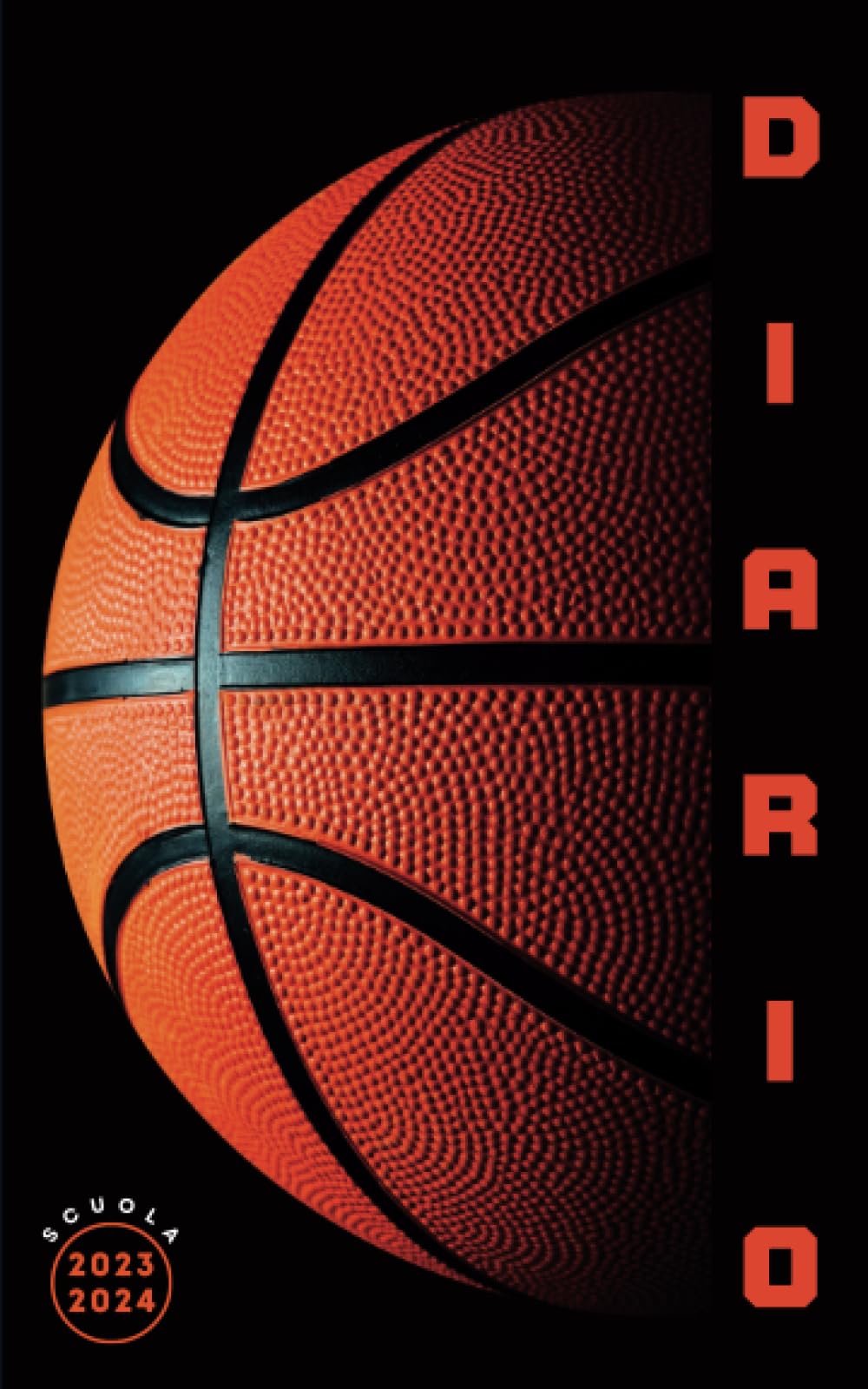 Diario Scuola 2023 2024 Pallacanestro: Pianificatore giornaliero 1 giorno per pagina - Per ragazze e ragazzi - Materiale scolastico medie elementari superiori università (Italian Edition) Paperback – August 22, 2023