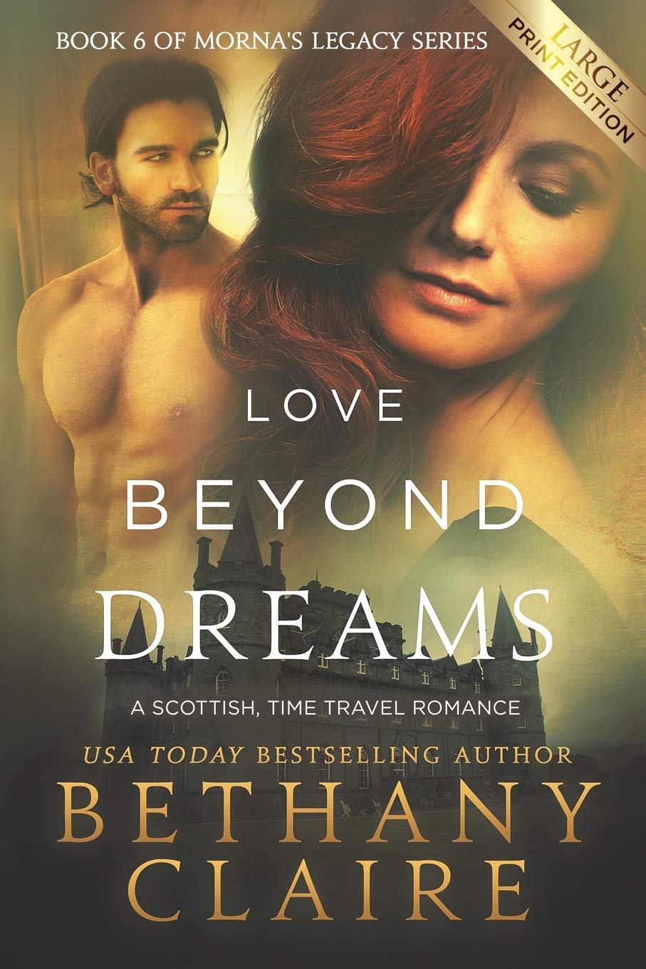 Love Beyond Dreams (Large Print Edition): A Scottish, Time Travel Romance: Volume 6 (Morna's Legacy Series)
