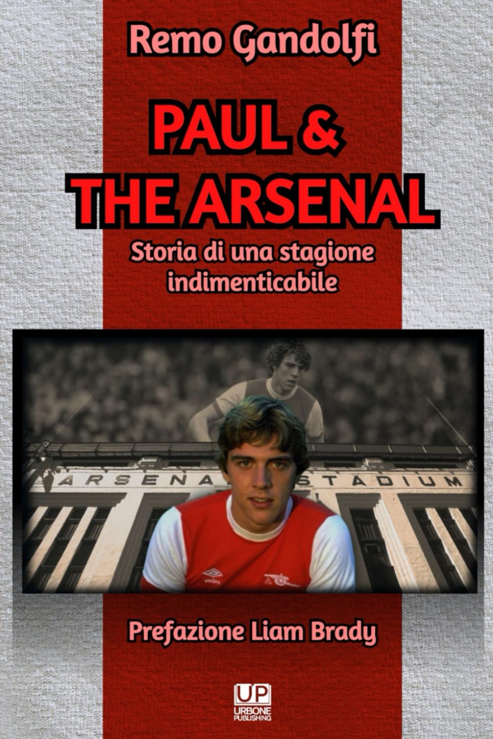PAUL & THE ARSENAL Storia di una stagione indimenticabile