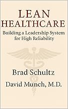 Lean Healthcare: Building a Leadership System For High Reliability