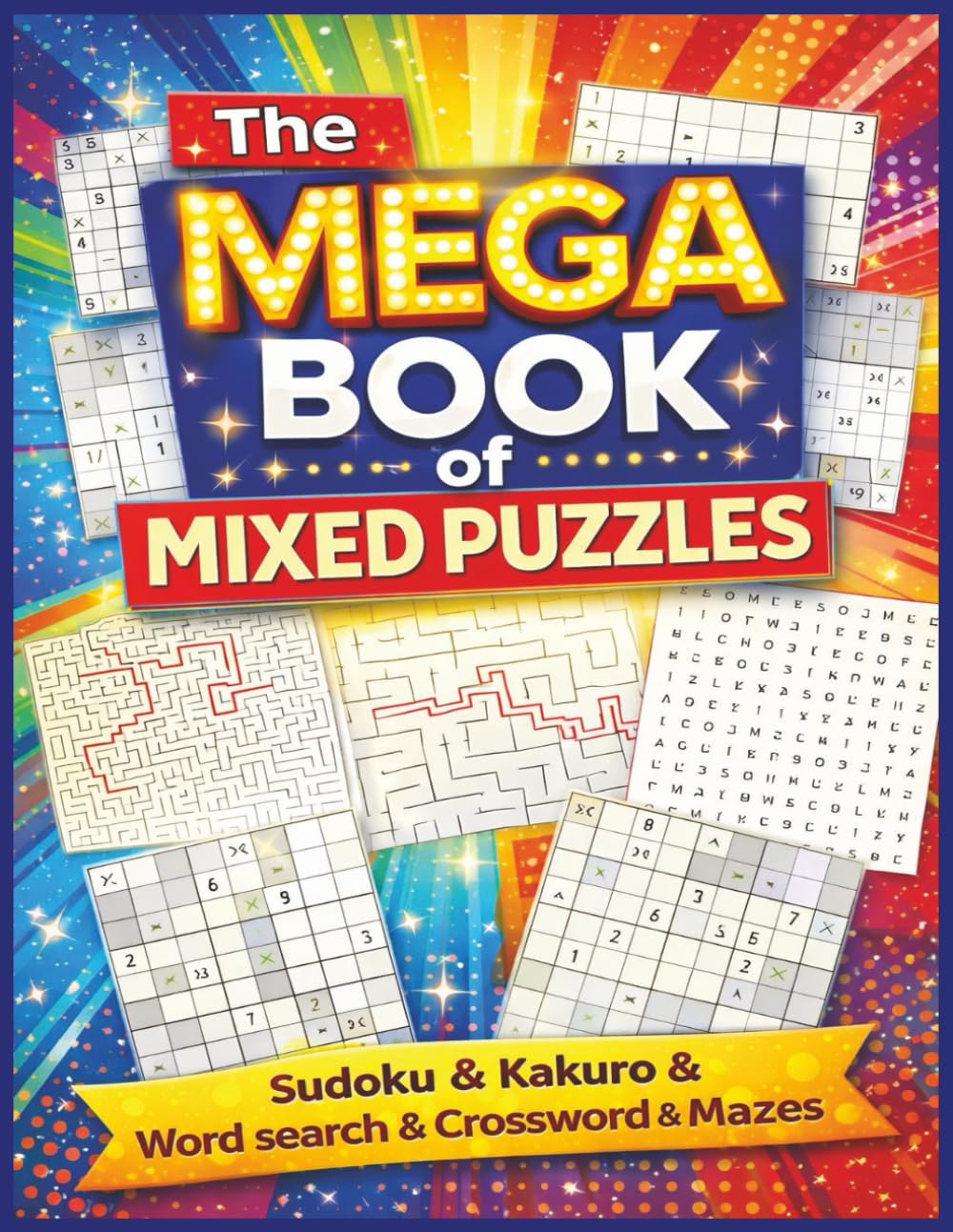 The Mega Book of Mixed Puzzles: A Fun and Challenging Collection of Brain Games Sudoku, Kakuro, Word Search, Crosswords & Mazes for Adults, Teens & Seniors